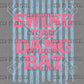 Swing the Dang Bat Baseball Ready to Press Instant Peel DTF Transfers Sublimation Transfers