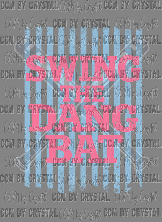Swing the Dang Bat Baseball Ready to Press Instant Peel DTF Transfers Sublimation Transfers