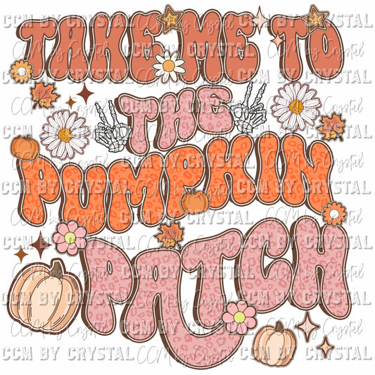 Take Me to the Pumpkin Patch No Distress Fall Thanksgiving Ready to Press Transfer
