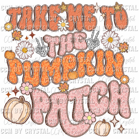 Take Me to the Pumpkin Patch Distressed Fall Thanksgiving Ready to Press Transfer