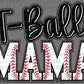 T-Ball Mama Ready to Press Transfer DTF Transfer Sublimation Transfer