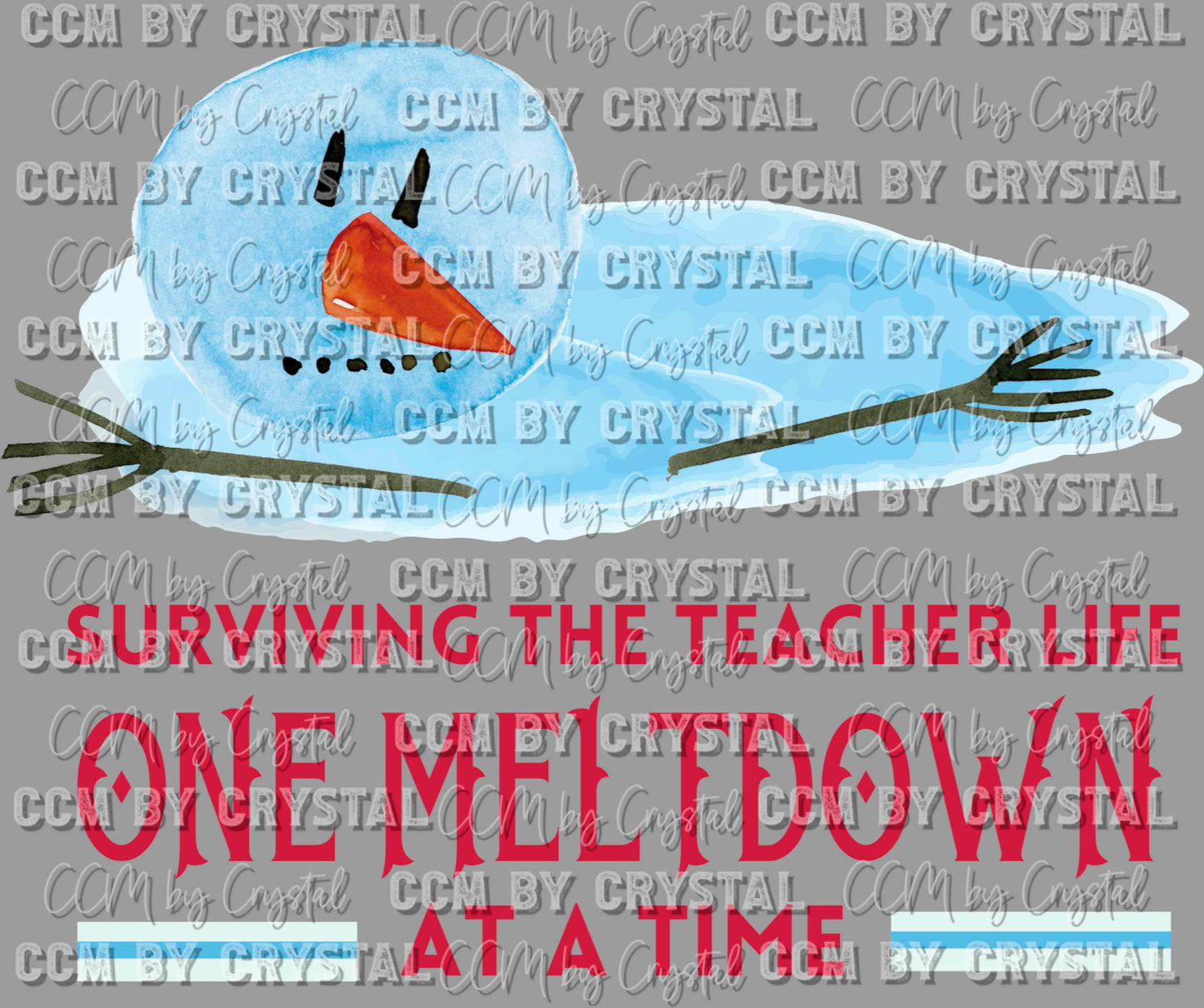 Surviving Teacher Life One Meltdown at a Time Melting Snowman Winter Ready To Press Transfer DTF Sublimation