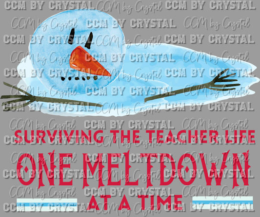 Surviving Teacher Life One Meltdown at a Time Melting Snowman Winter Ready To Press Transfer DTF Sublimation
