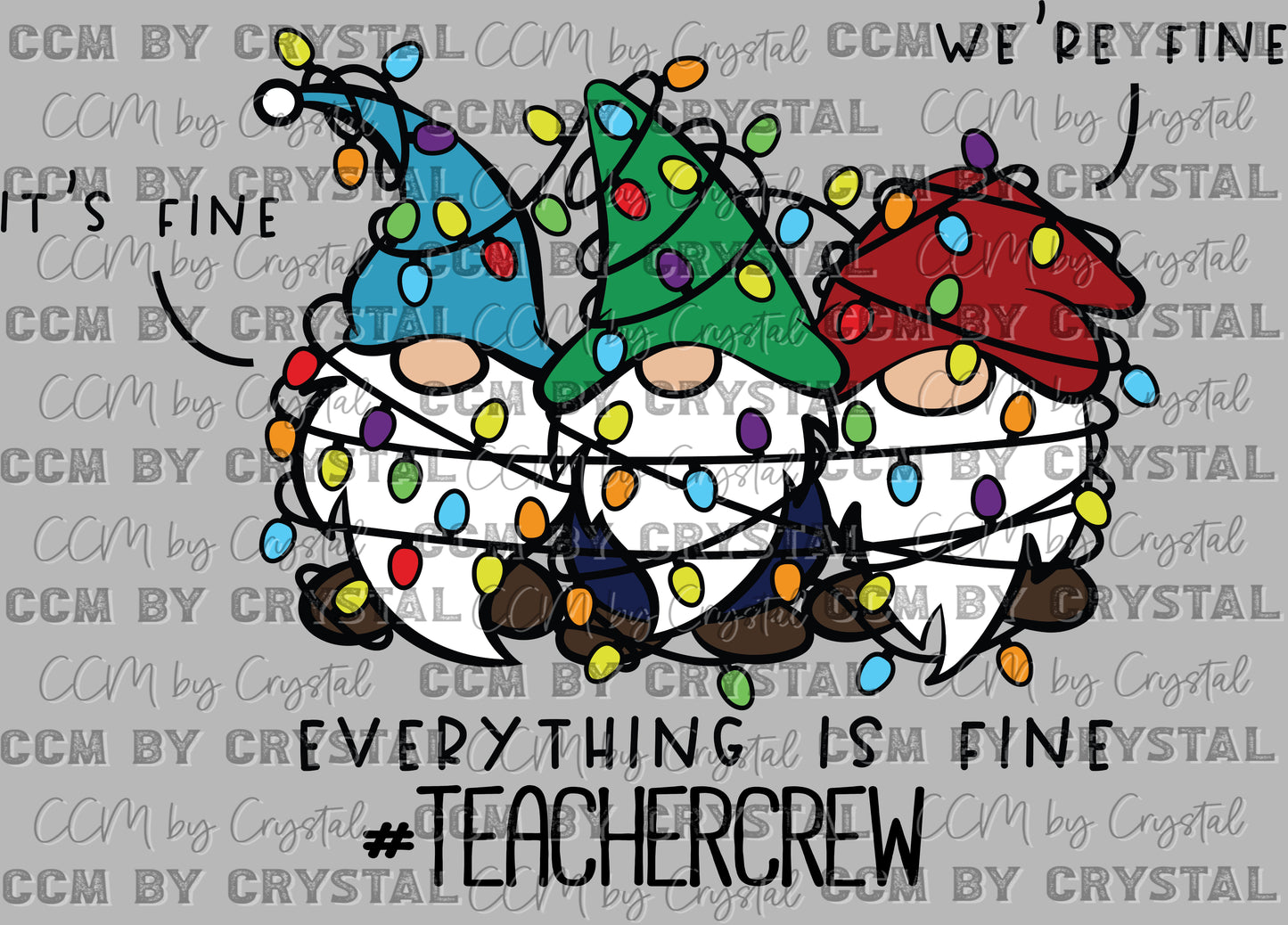 It's Fine I'm Fine Everything is Fine #TeacherCrew Gnomes Christmas Ready to Press Transfer DTF Transfer Sublimation Transfer