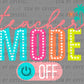 Teacher Mode Off Last Day of School Ready to Press Transfer DTF Transfer Sublimation Transfer