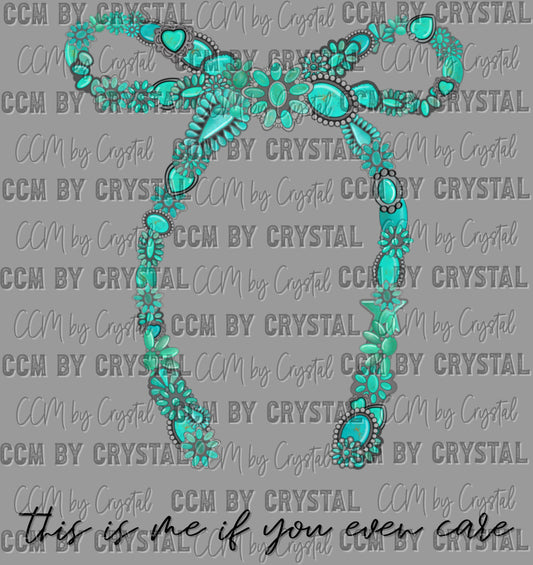 This is me if You Even Care Teal Turquoise Bow Western Ready to Press Transfer DTF Transfer Sublimation Transfer
