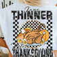 I Was Thinner Before Thanksgiving Dinner Ready to Press Transfer DTF Transfer Sublimation Transfer