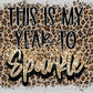 This Is My Year to Sparkle New Year Ready To Press Transfer