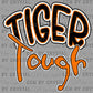 Tiger Tough orange Mascot Ready to Press Transfer DTF Transfer Sublimation Transfer