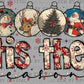 Tis The Season Christmas Bottom Ready to Press Transfer DTF Transfer Sublimation Transfer
