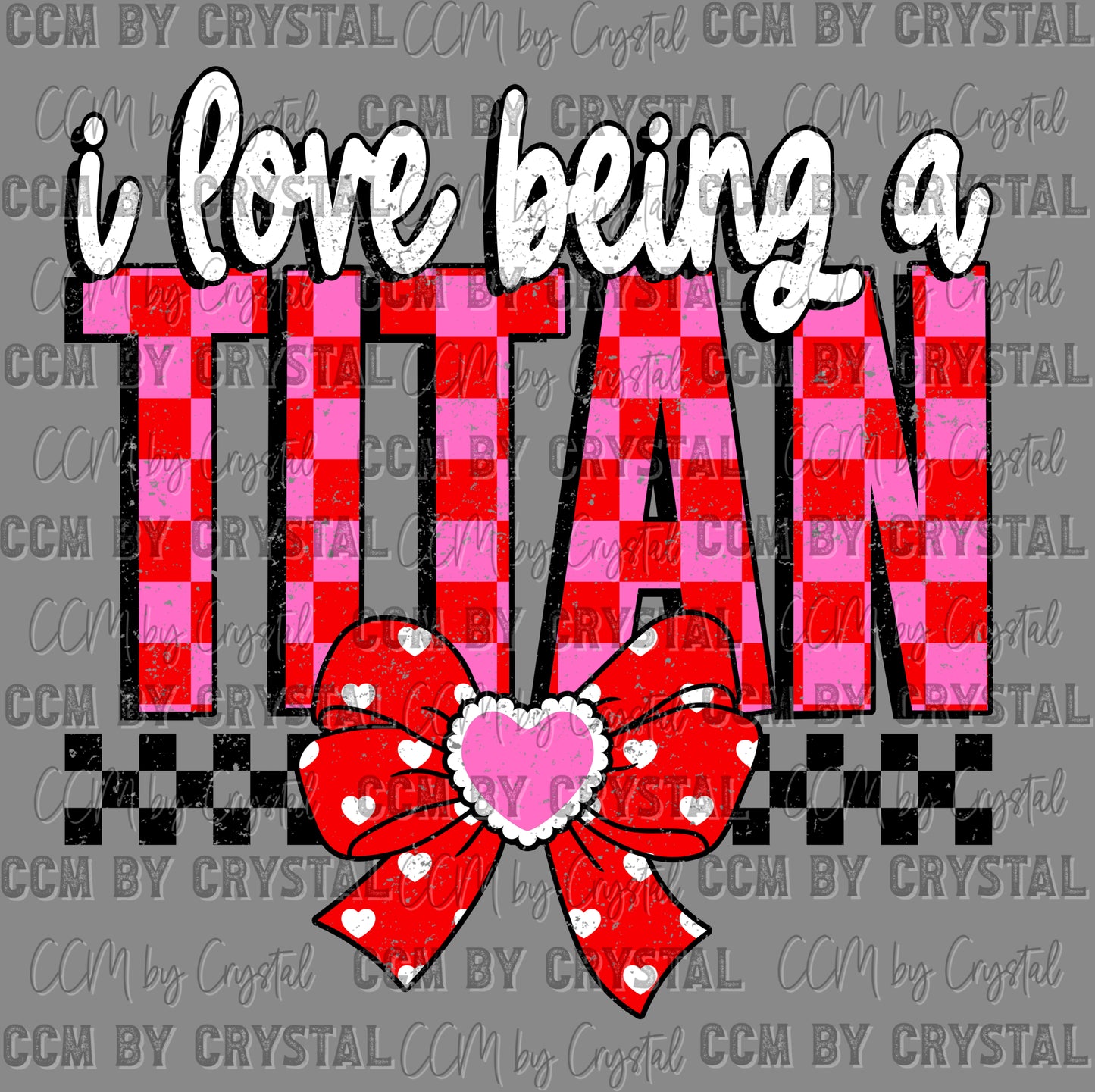 I Love Being a Titan Valentines Day Ready to Press DTF Transfers Sublimation Transfers