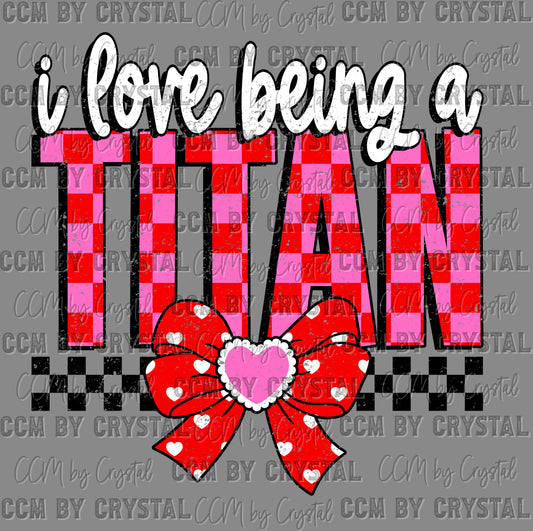 I Love Being a Titan Valentines Day Ready to Press DTF Transfers Sublimation Transfers