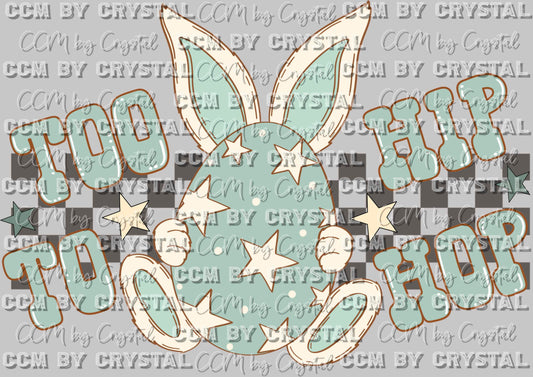Too Hip to Hop Bunny Easter Ready to Press Transfer DTF Transfer Sublimation Transfer