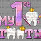 My 1st Tooth Ready to Press Transfer DTF Transfer Sublimation Transfer