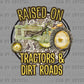 Raised on Tractors Ready to Press Transfer DTF Transfer Sublimation Transfer