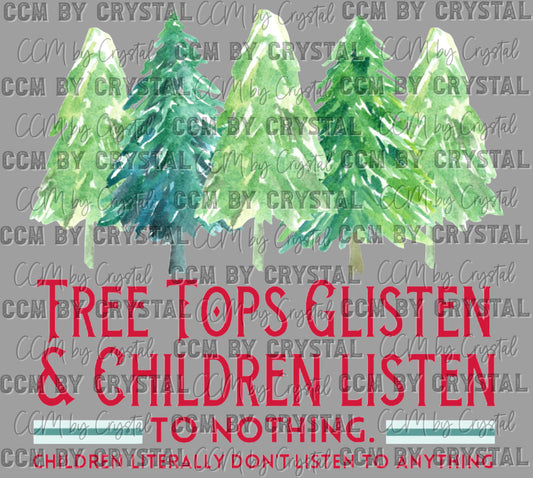 Tree Tops Glisten and Children Listen to Nothing Christmas Ready to Press Transfer DTF Transfer Sublimation Transfer