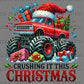 Crushing it This Christmas Monster Truck Ready to Press Transfer DTF Transfer Sublimation Transfer