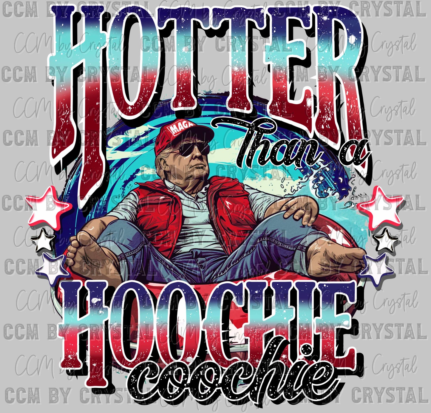 Hotter Than A Hoochie Coochie  Ready to Press Transfer DTF Transfer Sublimation Transfer