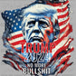 Trump 2024 No More Bullshit Ready to Press Transfer DTF Transfer Sublimation Transfer