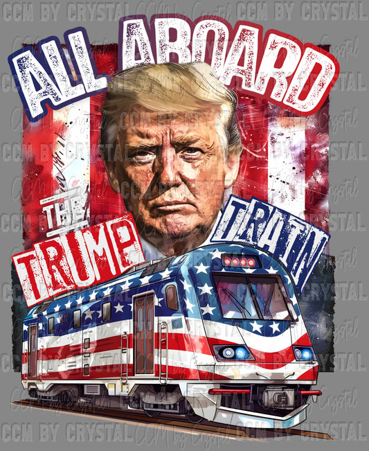 All Aboard the Trump Train Ready to Press Transfer DTF Transfer Sublimation Transfer