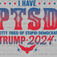 Blue I Have PTSD President 2024 Ready to Press Transfer