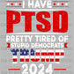 I Have PTSD President 2024 White Ready to Press Transfer