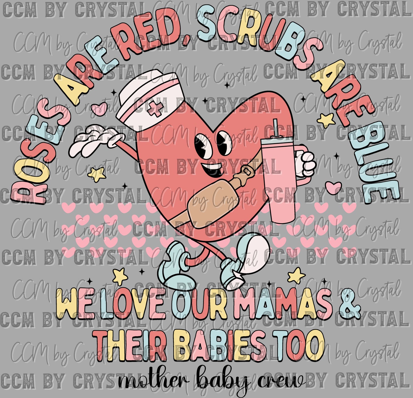 Roses are Red Scrubs are Blue We Love Our Mamas and Their Babies Too Valentines Day Ready to Press Transfer DTF Transfer Sublimation