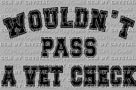 Wouldn't Pass a Vet Check Ready to Press Transfer DTF Transfer Sublimation Transfer