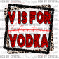 Valentine's Day V is For Vodka Ready to Press Transfer