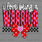 I Love Being a Warriors Valentines Day Ready to Press DTF Transfers Sublimation Transfers