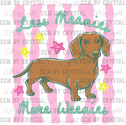 Less Meanies More Weenies Ready to Press DTF Transfers Sublimation Transfers
