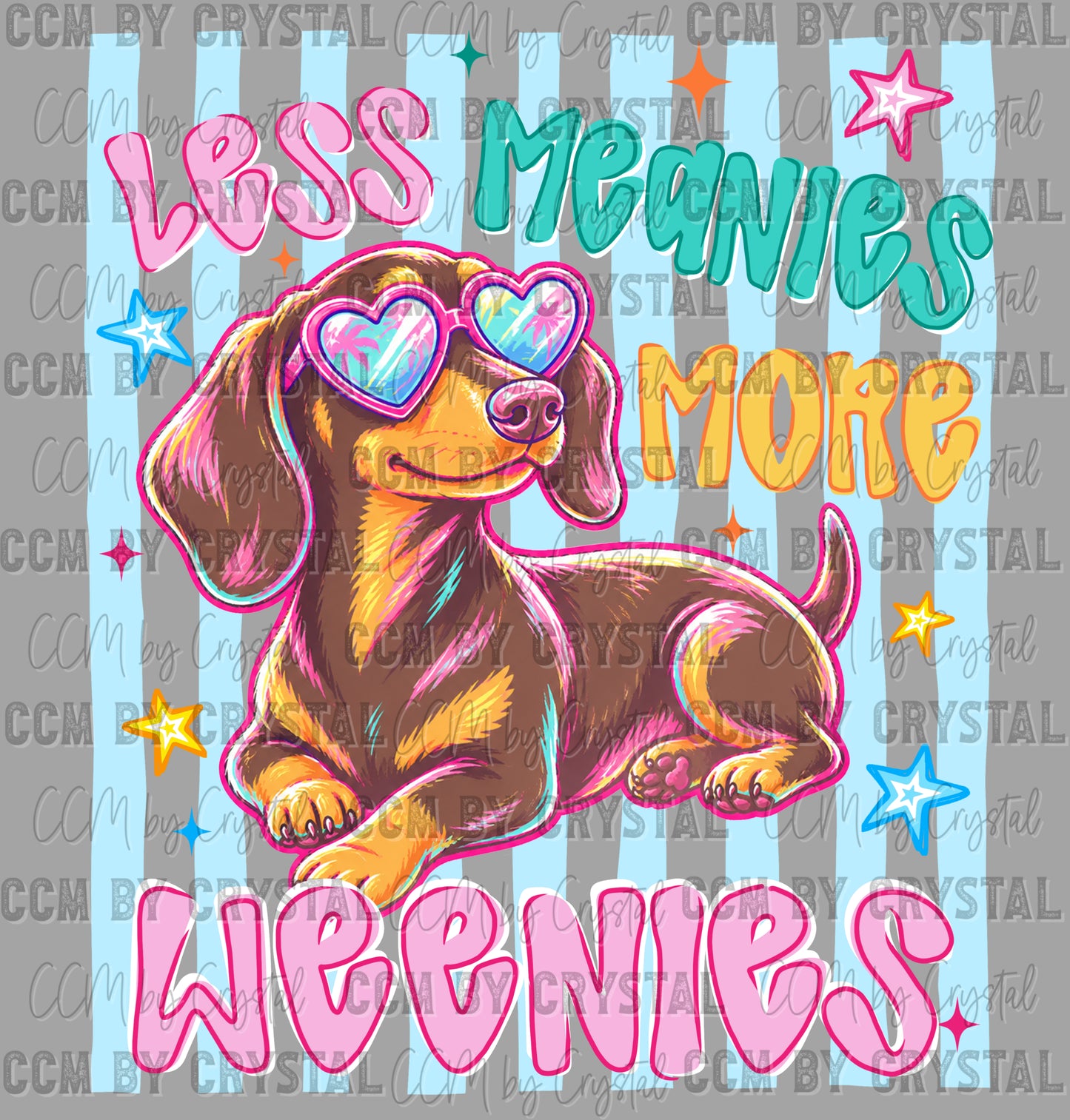 Less Meanies More Weenies Ready to Press DTF Transfers Sublimation Transfers