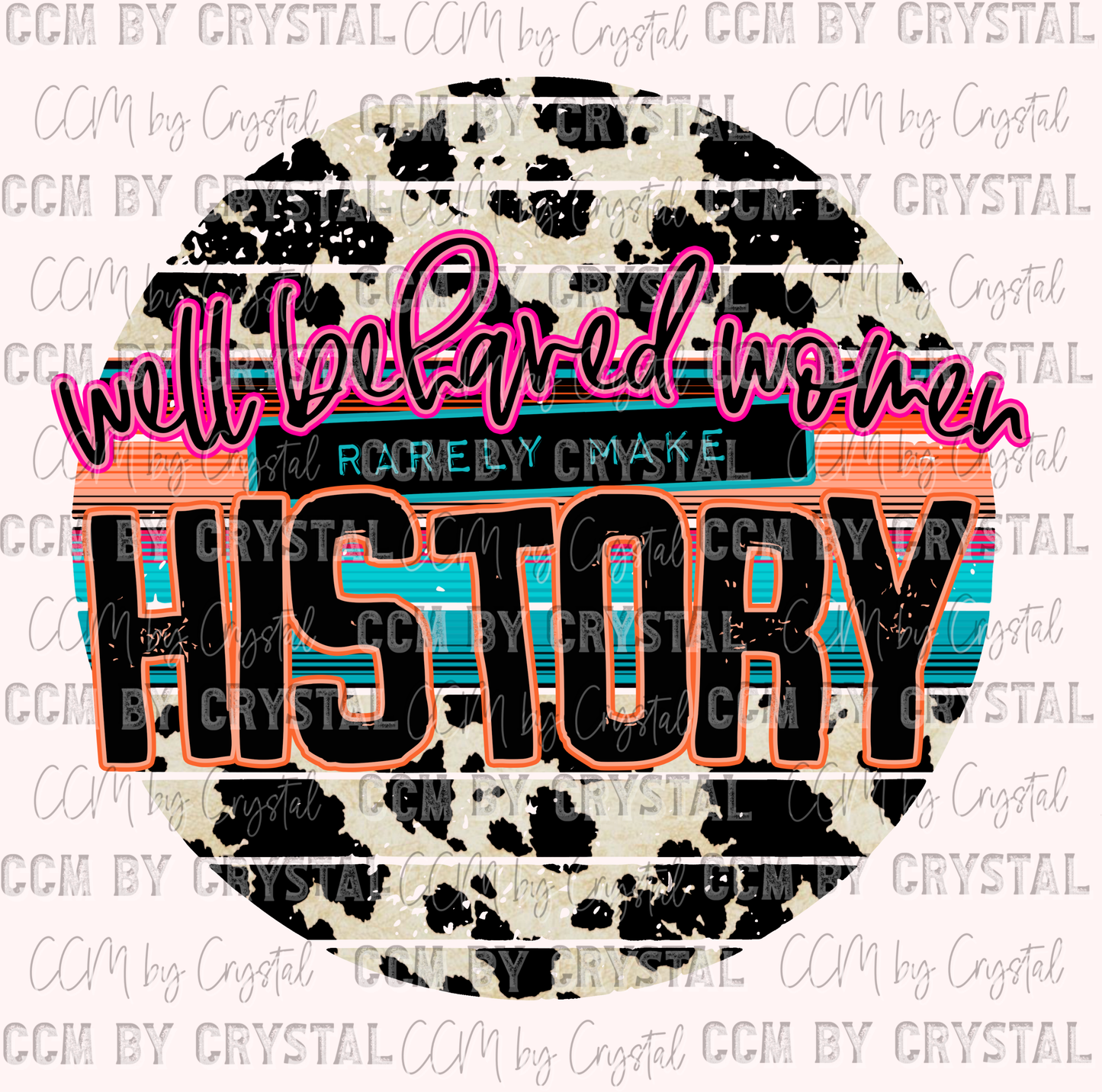 Well behaved Women Rarely Make History Ready to Press Transfer