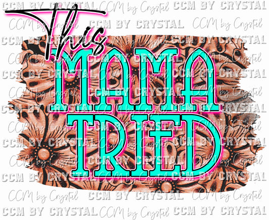 Copy of Westen This Mama Tried Brown Pink and Teal  Ready To Press Transfer DTF Sublimation