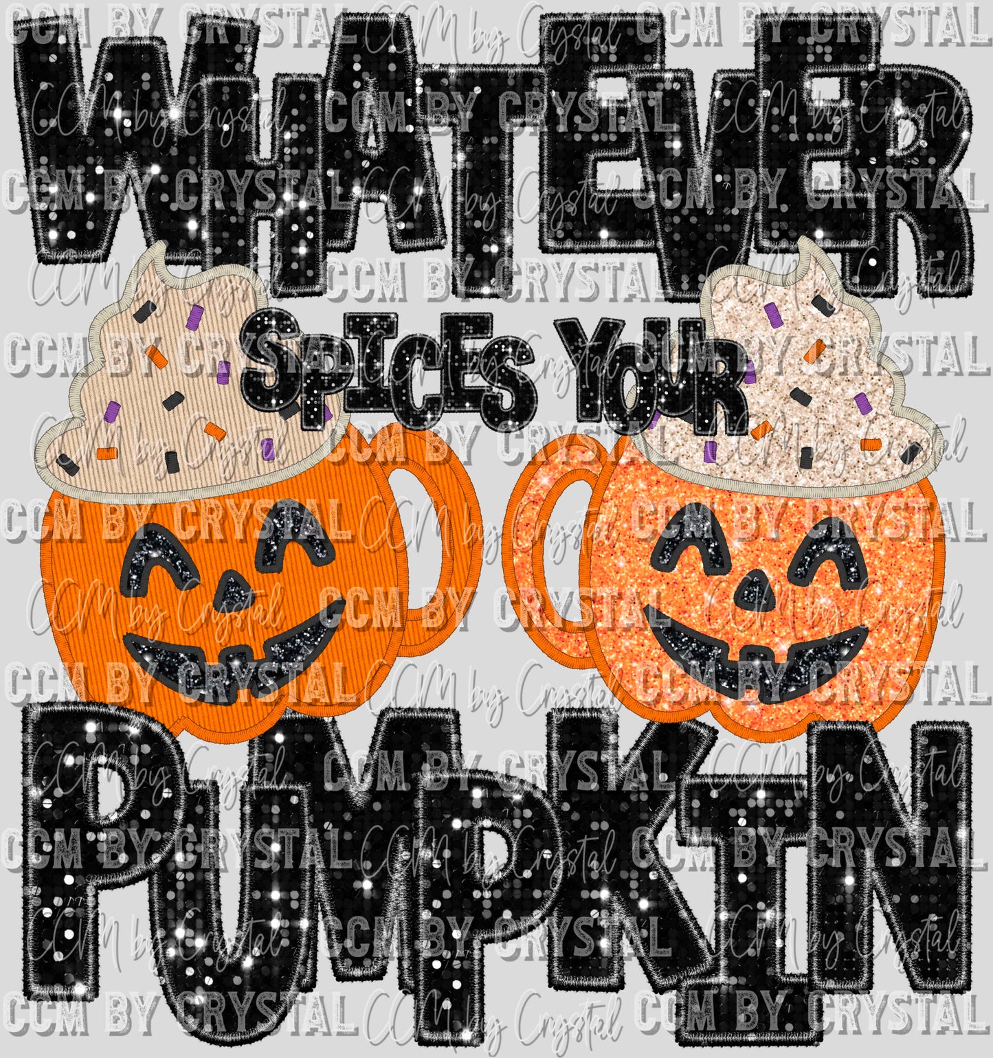 Whatever Spices Your Pumpkins Fall Thanksgiving Faux Sequins Faux Embroidery Ready to Press Transfer
