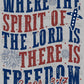 Where the Spirit of the Lord is there is Freedom Ready to Press Transfer DTF Transfer Sublimation Transfer