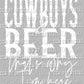 Copy of Cowboys & Beer That's Why I'm Here White Rodeo Ready to Press Transfer DTF