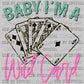 Baby I'm A Wild Card Ready to Press Transfer
