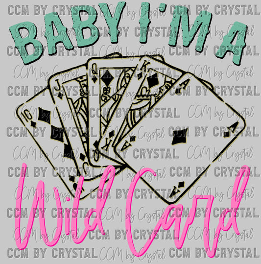 Baby I'm A Wild Card Ready to Press Transfer