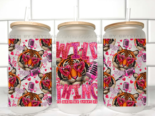 Wild Thing You Make my Heart Sing Valentines Day Tiger UV Transfer 16oz Libby Glass Can Wrap Ready to Apply