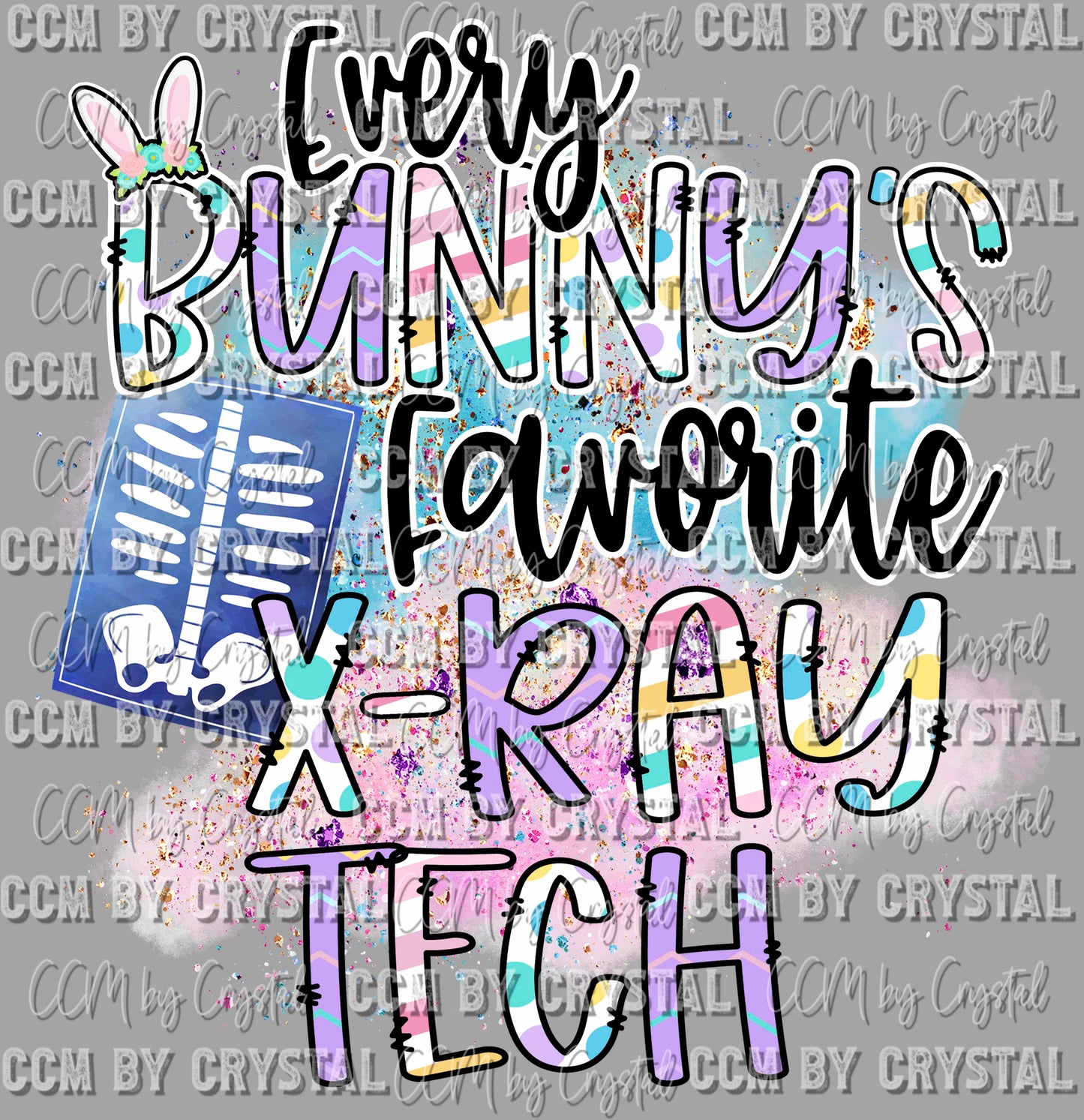 Every Bunny's Favorite X-Ray Tech Easter Ready to Press Transfer DTF Transfer Sublimation Transfer