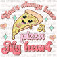 Valentine's Day You'll Always Have A Pizza My Heart Ready To Press Transfer DTF Sublimation
