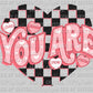 You Are Enough Heart Valentines Day Ready to Press Transfer DTF Transfer Sublimation Transfer