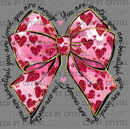 You are Loved You are Enough Valentine Bow Ready to Press Transfer DTF Transfer Sublimation Transfer