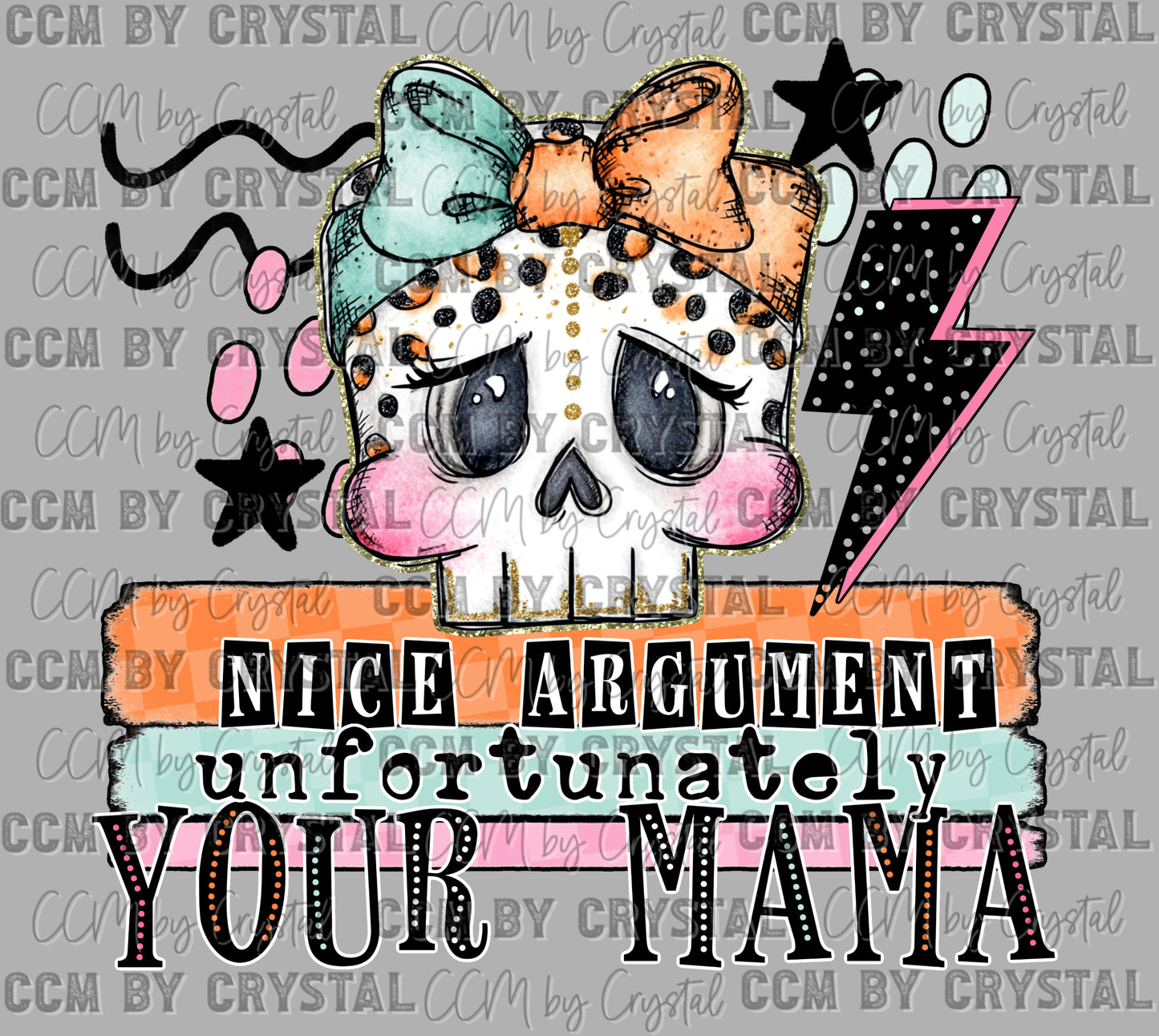 Nice Argument Unfortunately Your Mama Ready to Press Transfer DTF Transfer Sublimation Transfer