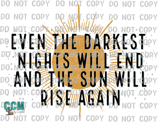 Even the Darkest Nights Will End and The Sun Will Rise Again