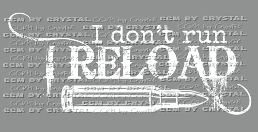 I Don't Run I Reload Ready to Press Transfer