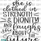 She is Clothed in Strength and Dignity and She Laughs about the Future