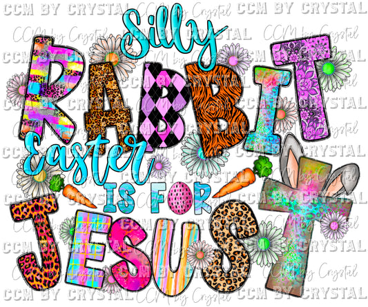 Silly Rabbit Easter is for Jesus Ready to Press Transfer