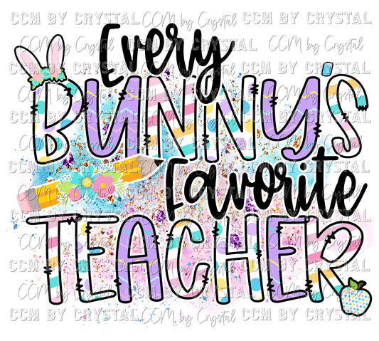 Every Bunny's Favorite Teacher Easter Ready to Press Transfer